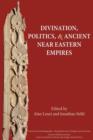 Divination, Politics, and Ancient Near Eastern Empires - Book