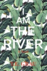 I Am The River - Book