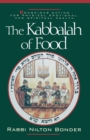 The Kabbalah of Food : Conscious Eating for Physical, Emotional, and Spiritual Health - Book