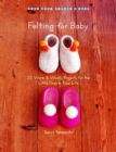 Felting for Baby : 25 Warm and Woolly Projects for the Little Ones in Your Life - Book