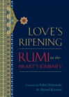 Love's Ripening : Rumi on the Heart's Journey - Book
