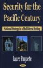 Security for the Pacific Century : National Strategy in a Multilateral Setting - Book