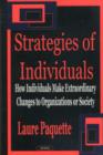 Strategies of Individuals : How Individuals Make Extraordinary Changes to Organizations or Society - Book
