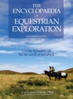 The Encyclopaedia of Equestrian Exploration Volume II - A Study of the Geographic and Spiritual Equestrian Journey, based upon the philosophy of Harmonious Horsemanship - Book