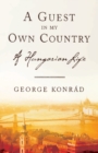 A Guest in My Own Country : A Hungarian Life - Book
