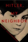Hitler, My Neighbor : Memories of a Jewish Childhood - Book