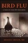 Bird Flu : A Virus of Our Own Hatching - Book