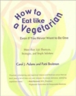 How to Eat Like a Vegetarian : More Than 250 Shortcuts, Strategies, and Simple Solutions - Book