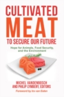 Cultivated Meat to Secure Our Future : Hope for Animals, Food Security, and the Environment - Book