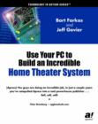 Use Your PC to Build an Incredible Home Theater System - Book