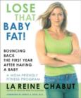 Lose That Baby Fat! : Bouncing Back the First Year After Having a Baby - Book