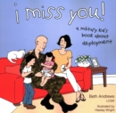 I Miss You! : A Military Kid's Book About Deployment - Book