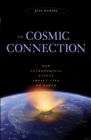 The Cosmic Connection : How Astronomical Events Impact Life on Earth - Book