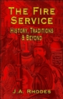 The Fire Service : History, Traditions & Beyond - Book