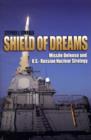Shield of Dreams : Missile Defense in U.S. and Russian Nuclear Strategy - Book