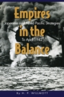 Empires in the Balance : Japanese and Allied Pacific Strategies to April 1942 - Book