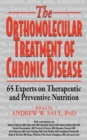 Orthomolecular Treatment of Chronic Disease : 65 Experts on Therapeutic and Preventive Nutrition - Book