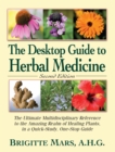 The Desktop Guide to Herbal Medicine : The Ultimate Multidisciplinary Reference to the Amazing Realm of Healing Plants in a Quick-Study, One-Stop Guide - eBook