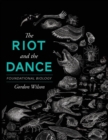 The Riot and the Dance : Foundational Biology - Book