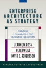 Enterprise Architecture As Strategy : Creating a Foundation for Business Execution - Book