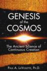 Genesis of the Cosmos : The Ancient Science of Continuous Creation - Book