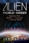 Alien World Order : The Reptilian Plan to Divide and Conquer the Human Race - Book