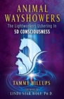 Animal Wayshowers : The Lightworkers Ushering In 5D Consciousness - eBook