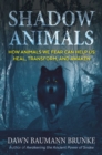 Shadow Animals : How Animals We Fear Can Help Us Heal, Transform, and Awaken - eBook