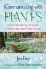 Communicating with Plants : Heart-Based Practices for Connecting with Plant Spirits - Book