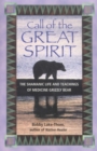 Call of the Great Spirit : The Shamanic Life and Teachings of Medicine Grizzly Bear - eBook