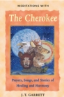 Meditations with the Cherokee : Prayers, Songs, and Stories of Healing and Harmony - eBook