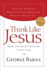 Think Like Jesus : Make The Right Decision Every Time - Book