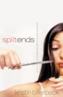 Split Ends : Sometimes the End is Really the Beginning - Book