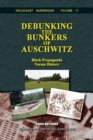 Debunking the Bunkers of Auschwitz : Black Propaganda versus History - Book