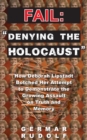 Fail : Denying the Holocaust: How Deborah Lipstadt Botched Her Attempt to Demonstrate the Growing Assault on Truth and Memory - Book