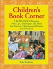 Children's Book Corner : A Read-Aloud Resource with Tips, Techniques, and Plans for Teachers, Librarians and Parents^LLevel Pre-K-K - Book