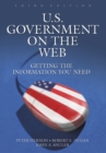 U.S. Government on the Web : Getting the Information You Need, 3rd Edition - Book