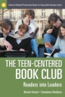 The Teen-Centered Book Club : Readers into Leaders - Book