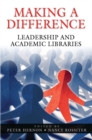 Making a Difference : Leadership and Academic Libraries - Book