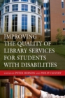 Improving the Quality of Library Services for Students with Disabilities - Book