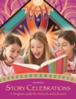 Story Celebrations : A Program Guide for Schools and Libraries - Book