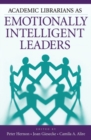 Academic Librarians as Emotionally Intelligent Leaders - Book