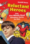 Reluctant Heroes : True Five-Minute-Read Adventure Stories for Boys - Book