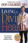 Living in Divine Health : It's Never Too Late to Get on the Road to Healthier Habits - Book