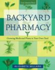 Backyard Pharmacy : Growing Medicinal Plants in Your Own Yard - Book