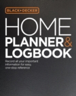 Black & Decker Home Planner & Logbook : Record all your important information for easy, one-stop reference - Book