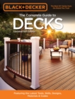 The Complete Guide to Decks (Black & Decker) : Featuring the latest tools, skills, designs, materials & codes - Book