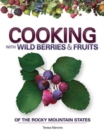 Cooking with Wild Berries & Fruits of the Rocky Mountain States - Book