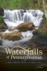 Waterfalls of Pennsylvania : A Guide to More Than 180 Falls in the Keystone State - Book