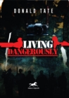 Living Dangerously : In Sweet Delusions and Datelines from Shrieking Hell - Book